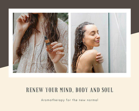 Aromatherapy for the new normal ~ renew your mind, body and soul