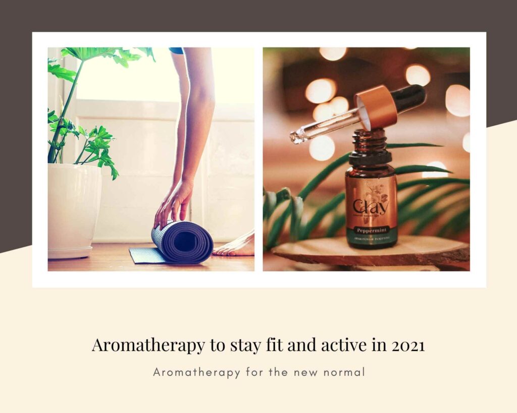 How can Aromatherapy help me stay fit and active in this new normal state of affairs?