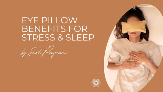 What an eye pillow can do for you & help to calm your mind