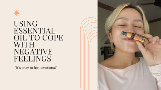 “Its okay to feel emotional” Using essential oil to cope with negative feelings.